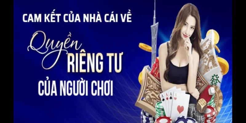 Nhà cái cam kết không để lộ bất cứ thông tin cá nhân nào của người dùng ra bên ngoài